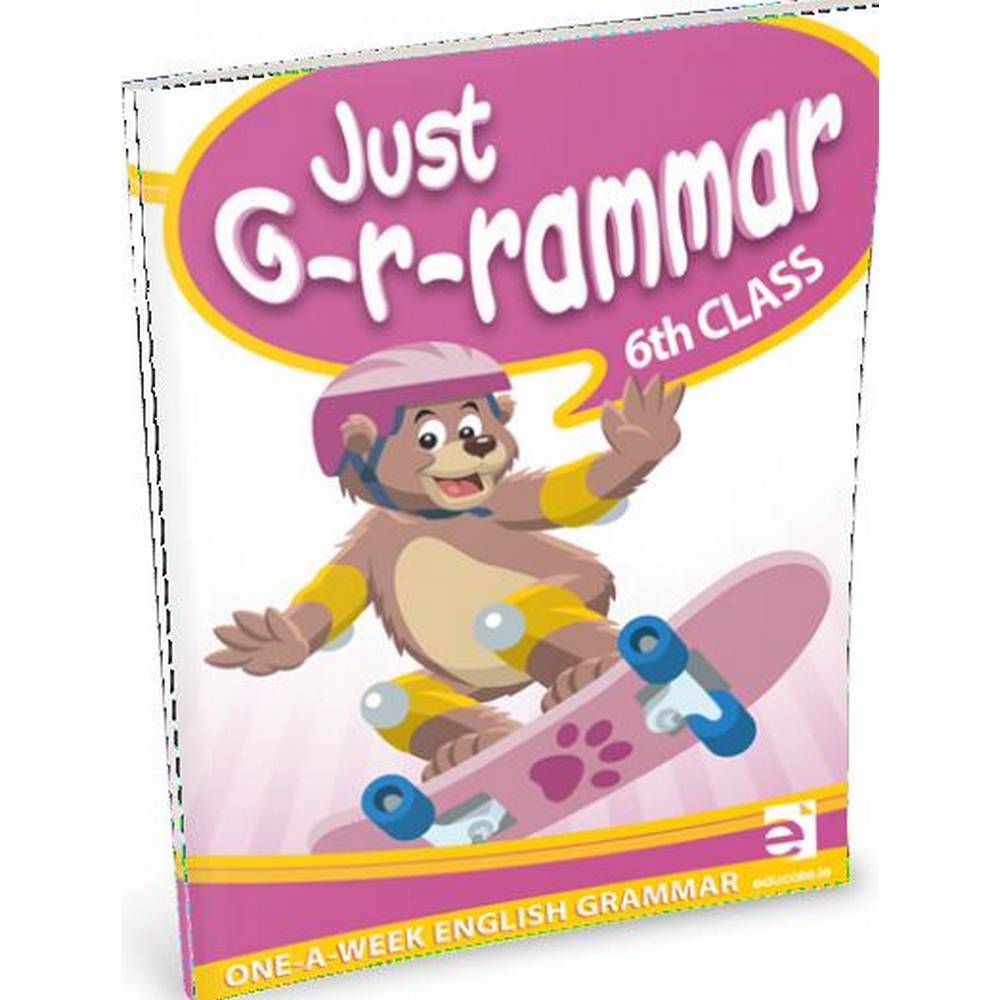 JUST GRAMMAR - 6TH CLASS