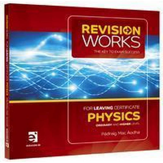 REVISION WORKS - PHYSICS - LEAVING CERTIFICATE- HIGHER AND ORDINARY LEVEL