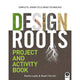 DESIGN ROOTS - PROJECT AND ACTIVITY BOOK ONLY