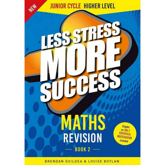 LESS STRESS MORE SUCCESS - JUNIOR CYCLE - MATHS - HIGHER LEVEL - BOOK 2