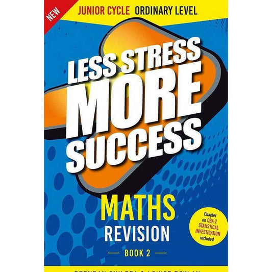 LESS STRESS MORE SUCCESS - JUNIOR CYCLE - MATHS - ORDINARY LEVEL - BOOK 2