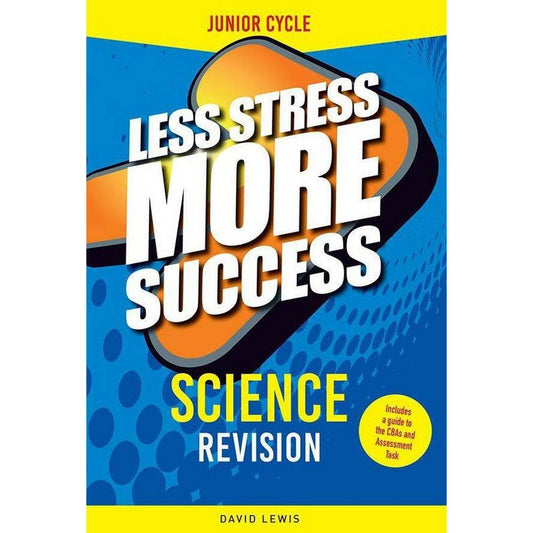 LESS STRESS MORE SUCCESS - JUNIOR CYCLE - SCIENCE