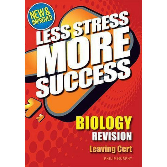 LESS STRESS MORE SUCCESS - LEAVING CERT - BIOLOGY