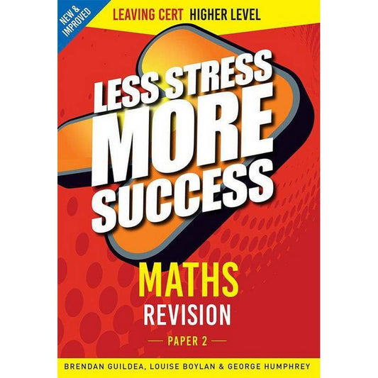 LESS STRESS MORE SUCCESS - LEAVING CERT - MATHS PAPER 2 - HIGHER LEVEL