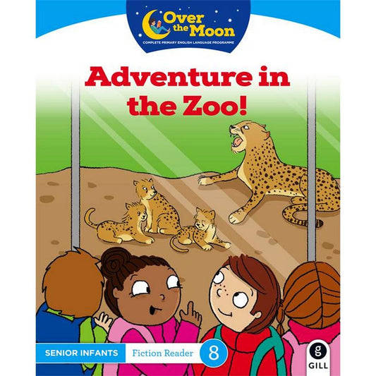 OVER THE MOON - ADVENTURE IN THE ZOO! - SENIOR INFANTS FICTION READER 8