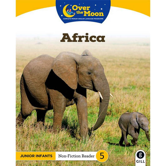 OVER THE MOON - AFRICA - JUNIOR INFANTS NON-FICTION READER 5