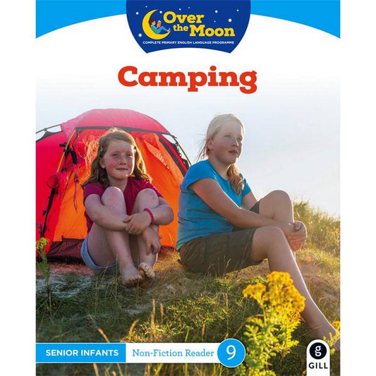 OVER THE MOON - CAMPING - SENIOR INFANTS NON-FICTION READER 9
