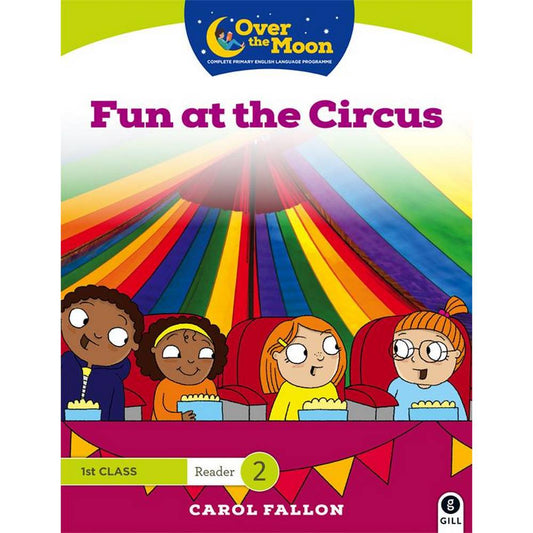 OVER THE MOON - FUN AT THE CIRCUS - 1ST CLASS READER 2