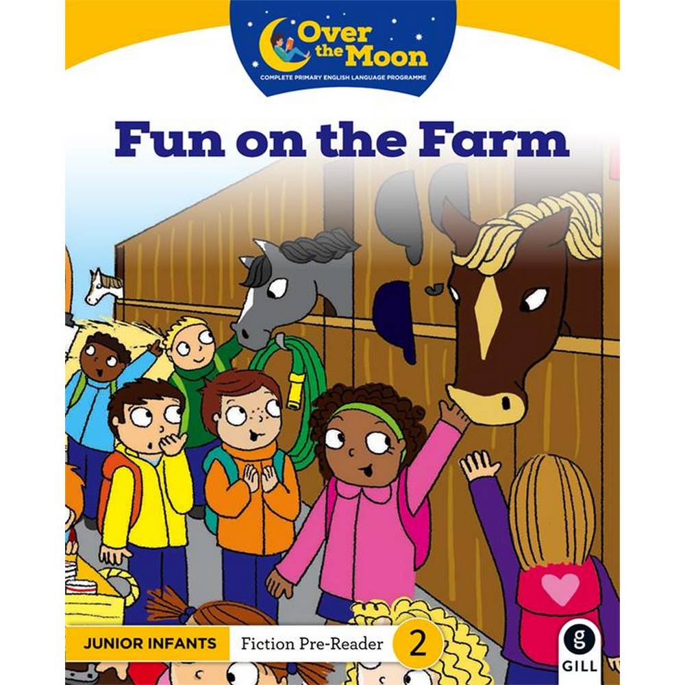 OVER THE MOON - FUN ON THE FARM - JUNIOR INFANTS FICTION PRE-READER 2