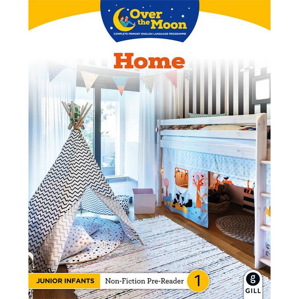 OVER THE MOON - HOME - JUNIOR INFANTS NON-FICTION READER 1
