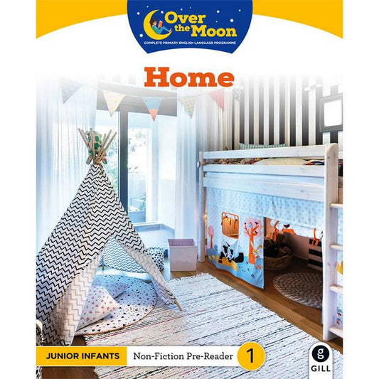 OVER THE MOON - HOME - JUNIOR INFANTS NON-FICTION READER 1