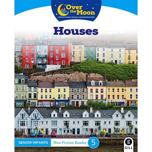 OVER THE MOON - HOUSES - SENIOR INFANTS NON-FICTION READER 5