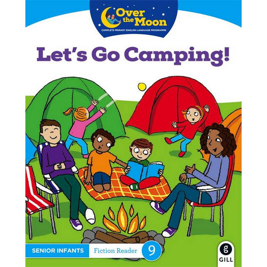 OVER THE MOON - LET'S GO CAMPING! - SENIOR INFANTS FICTION READER 9