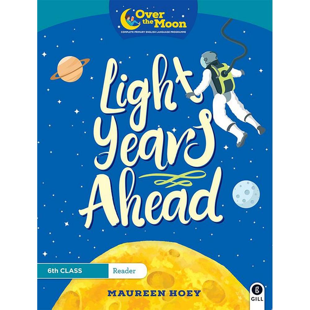 OVER THE MOON - LIGHT YEARS AHEAD - 6TH CLASS READER