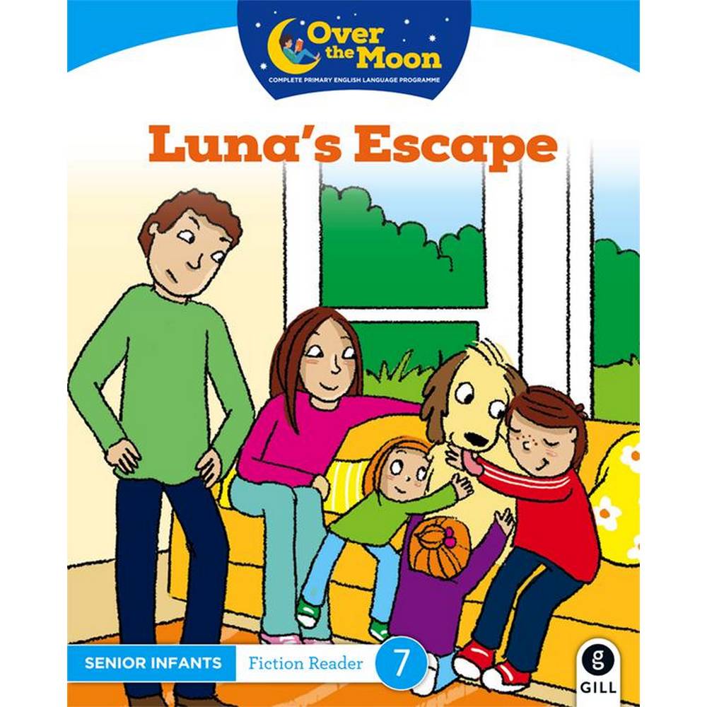 OVER THE MOON - LUNA'S ESCAPE - SENIOR INFANTS FICTION READER 7