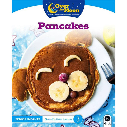 OVER THE MOON - PANCAKES - SENIOR INFANTS NON-FICTION READER 3