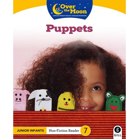 OVER THE MOON - PUPPETS - JUNIOR INFANTS NON-FICTION READER 7