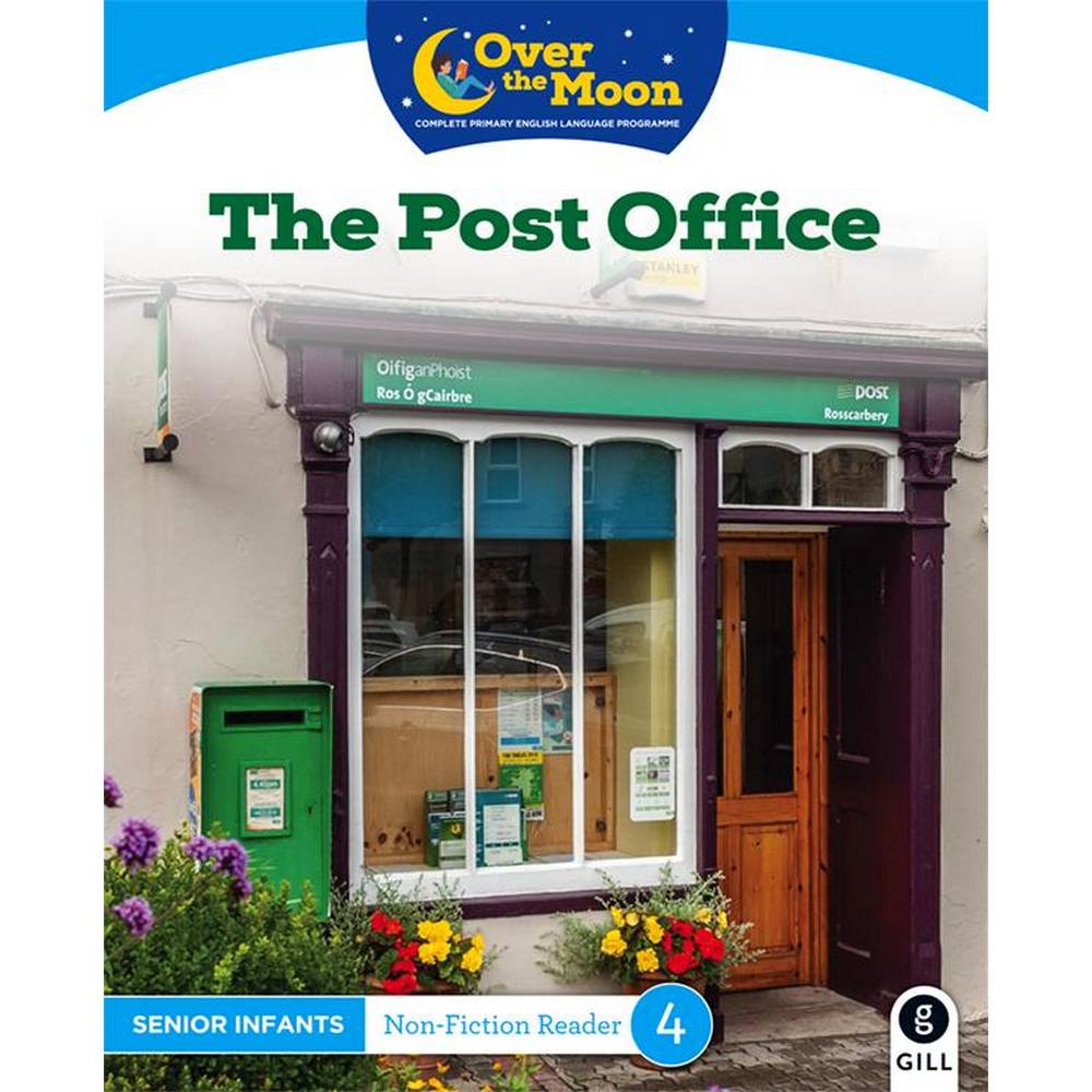 OVER THE MOON - THE POST OFFICE - SENIOR INFANTS NON-FICTION READER 4