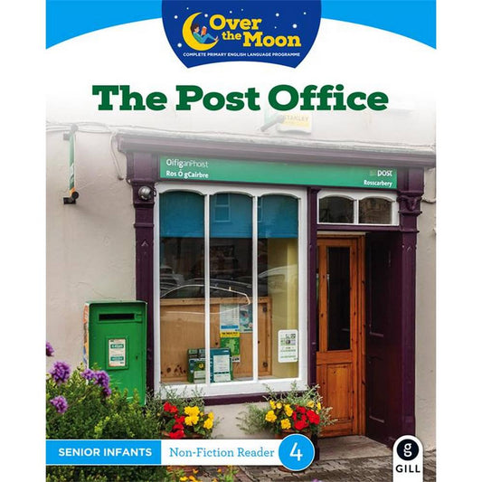 OVER THE MOON - THE POST OFFICE - SENIOR INFANTS NON-FICTION READER 4
