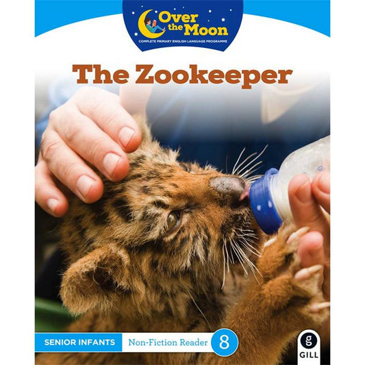 OVER THE MOON - THE ZOOKEEPER - SENIOR INFANTS NON-FICTION READER 8