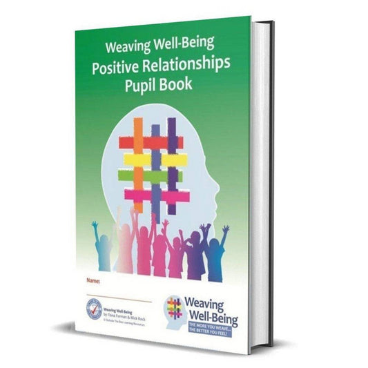 WEAVING WELL-BEING - 5TH CLASS - POSITIVE RELATIONSHIPS - PUPIL BOOK