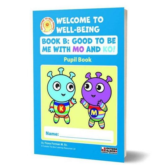 WELCOME TO WELL-BEING - BOOK B - SENIOR INFANTS - GOOD TO BE ME WITH MO & KO - PUPIL BOOK