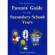 THE ESSENTIAL PARENTS GUIDE TO THE SECONDARY SCHOOL YEARS
