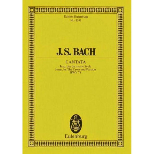 CANTATA NO. 78: JESUS, BY THY CROSS AND PASSION