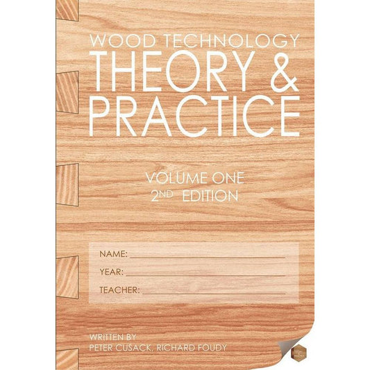WOOD TECHNOLOGY - THEORY & PRACTICE - VOLUME ONE - SECOND EDITION