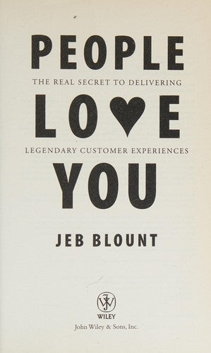 People Love You: The Real Secret to Delivering Legendary Customer Experiences
