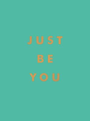 Just Be You