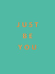 Just Be You
