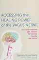 Accessing the Healing Power of the Vagus Nerve: Self-Help Exercises for Anxiety, Depression, Trauma, and Autism