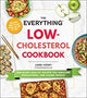 The Everything Low-Cholesterol Cookbook: 200 Heart-Healthy Recipes for Reducing Cholesterol and Losing Weight