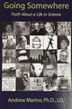 Going Somewhere: Truth About a Life in Science
