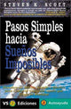 Pasos Simples Hacia Suenos Imposibles: Descubra Un Metodo Sencillo Y Efectivo Para Convertir Cualquier Sueno Que Tenga En Realidad