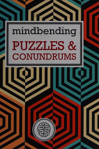 Mindbending Puzzles and Conundrums