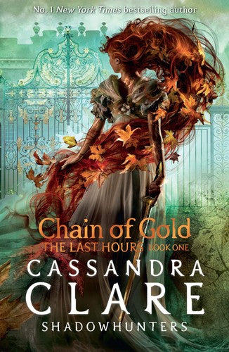 The Last Hours: Chain of Gold: From the international bestselling author who defined romantasy: the No. 1 New York Times bestselling Shadowhunter series about demon-hunting, betrayal and forbidden love