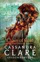 The Last Hours: Chain of Gold: From the international bestselling author who defined romantasy: the No. 1 New York Times bestselling Shadowhunter series about demon-hunting, betrayal and forbidden love