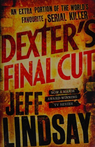 Dexter's Final Cut: The GRIPPING thriller that's inspired the Showtime series DEXTER: ORIGINAL SIN and DEXTER: RESURRECTION (Book Seven)