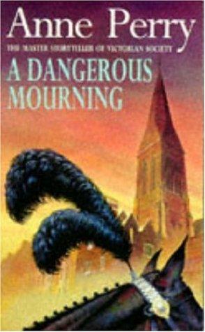 A Dangerous Mourning (William Monk Mystery, Book 2): Murder and intrigue stalk the pages of this gripping mystery