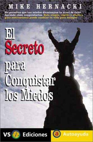 El Secreto Para Conquistar Los Miedos