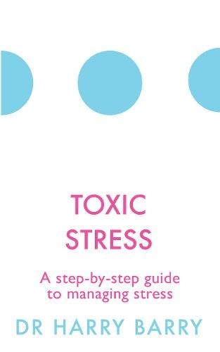 Toxic Stress: A step-by-step guide to managing stress