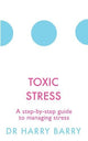 Toxic Stress: A step-by-step guide to managing stress