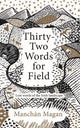 THIRTYTWO WORDS FOR FIELD