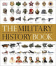 The Military History Book: The Ultimate Visual Guide to the Weapons that Shaped the World
