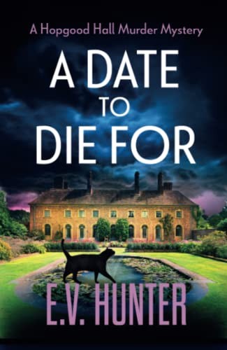 A Date To Die For: The start of a cozy murder mystery series from E.V. Hunter