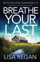 Breathe Your Last: An addictive and nail-biting crime thriller