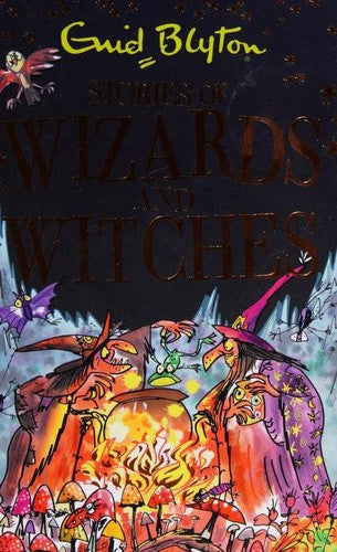 Stories of Wizards and Witches: Contains 25 classic Blyton Tales