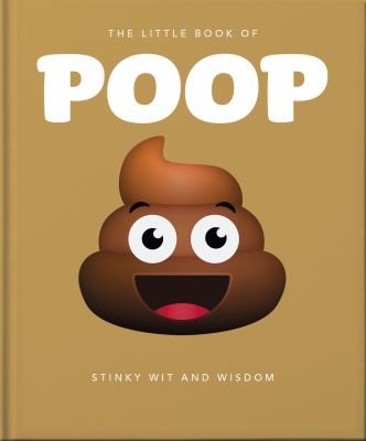 The Little Book of Poop: Stinky Wit and